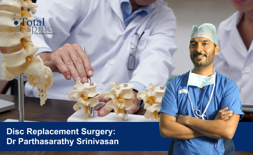 Disc Replacement Surgery in Chennai - Dr Parthasarathy Srinivasan